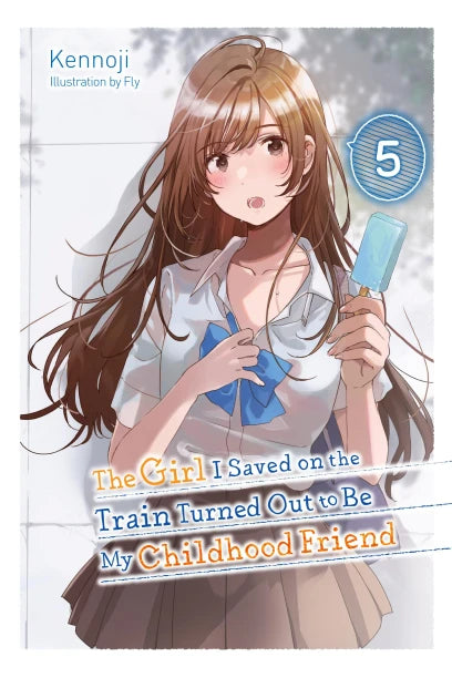 The Girl I Saved on the Train Turned Out to Be My Childhood Friend Vol. 5 (Rated Teen)