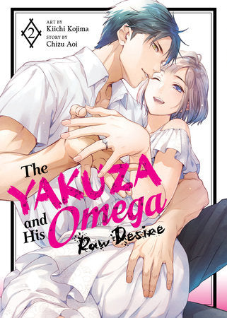 The Yakuza and His Omega: Raw Desire - Vol. 2 (Rated T)