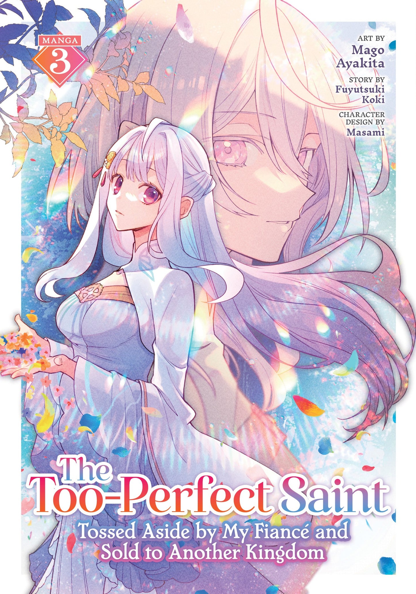 The Too-Perfect Saint: Tossed Aside by My Fiancé and Sold to Another Kingdom Vol. 3 (Teen)
