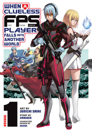 When a Clueless First-Person Shooter Player Falls into Another World Vol. 1 (Older Teen)