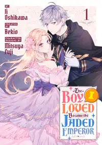 Manga: The Boy I Loved Became The Jaded Emperor - Volume 1