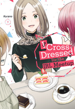 Manga: I Cross Dressed for the IRL Meetup (Volume 1)