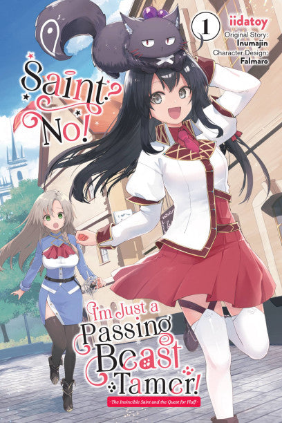 Saint? No! I'm Just a Passing Beast Tamer!: The Invincible Saint and The Quest for Fluff Vol 1 (Rated Teen)