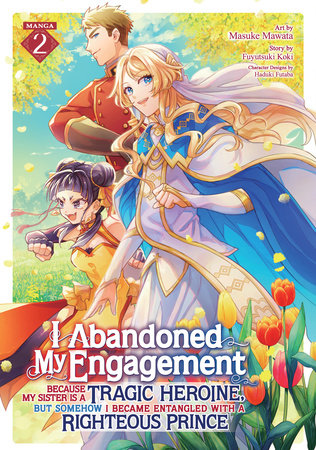 I Abandoned My Engagement Because My Sister is a Tragic Heroine, but Somehow I Became Entangled with a Righteous Prince (Manga) - Vol. 2 (Teen13+)