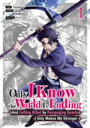 Only I Know the World Is Ending and Getting Killed by Rampaging Beasts Only Makes Me Stronger - Vol. 1 (Older Teen 15+)