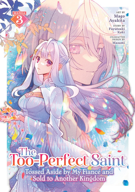 The Too-Perfect Saint: Tossed Aside by My Fiancé and Sold to Another Kingdom Vol. 3 (Teen)