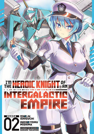 I'm the Heroic Knight of an Intergalactic Empire! Vol. 2 (Teen 13+)
