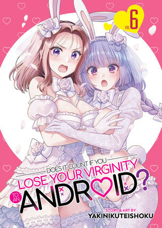 Does it Count if You Lose Your Virginity to an Android? Vol. 6 (Older Teen)