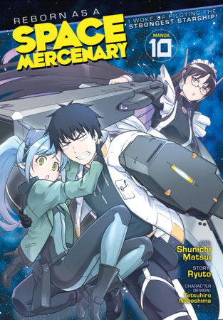 Reborn as a Space Mercenary: I Woke Up Piloting the Strongest Starship! Vol. 10 (Older Teen 15+)