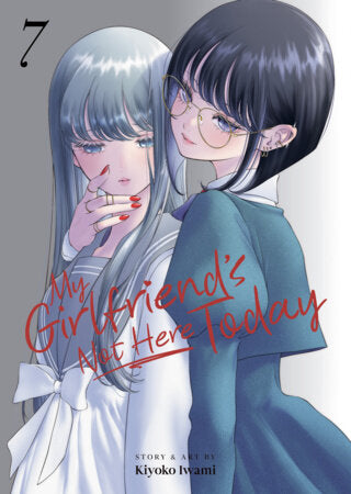 My Girlfriend's Not Here Today: Vol. 7 (Older Teen 17+)